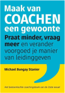 Maak van coachen een gewoonte, Praat minder, vraag meer en verander voorgoed je manier van leidinggeven